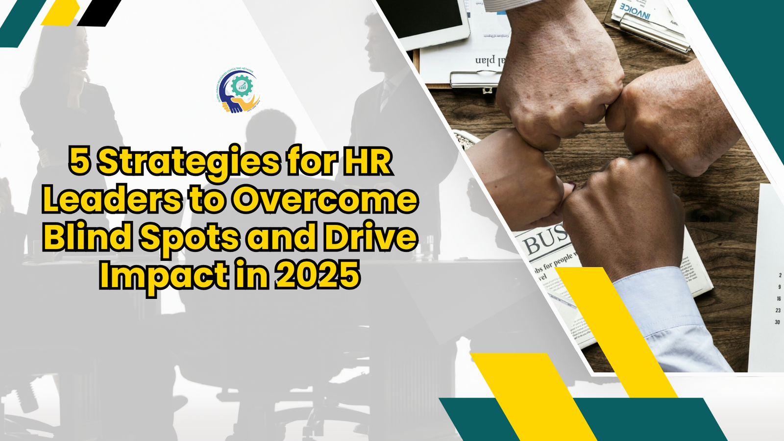 5 Strategies for HR Leaders to Overcome Blind Spots and Drive Impact in 2025